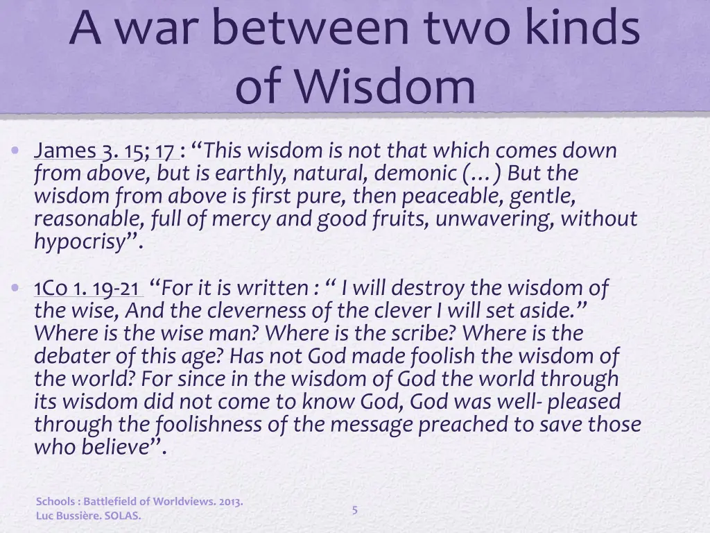 a war between two kinds of wisdom
