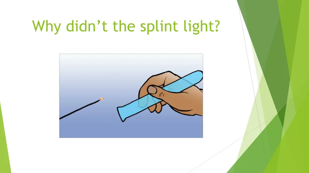 why didn t the splint light
