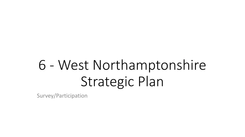 6 west northamptonshire strategic plan survey