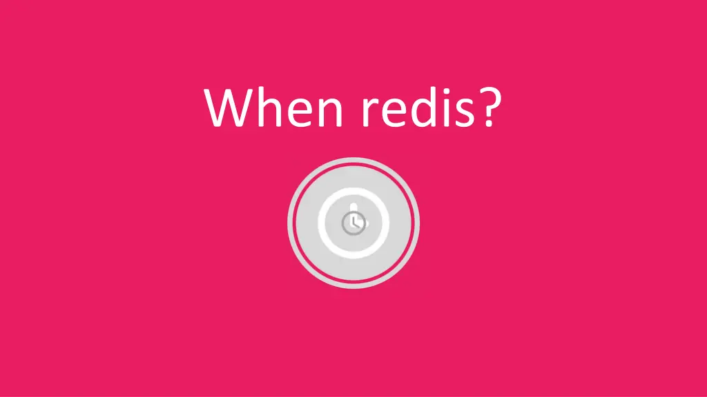when redis