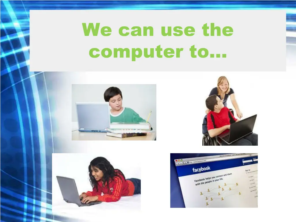 we can use the computer to