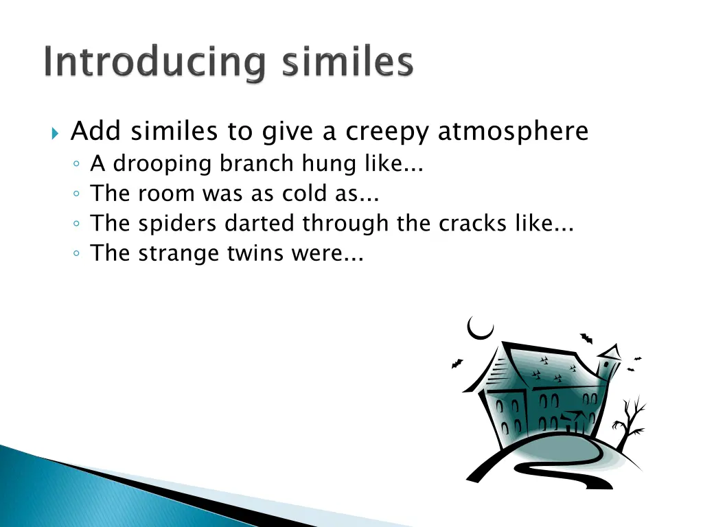 add similes to give a creepy atmosphere