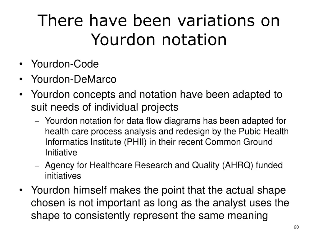 there have been variations on yourdon notation