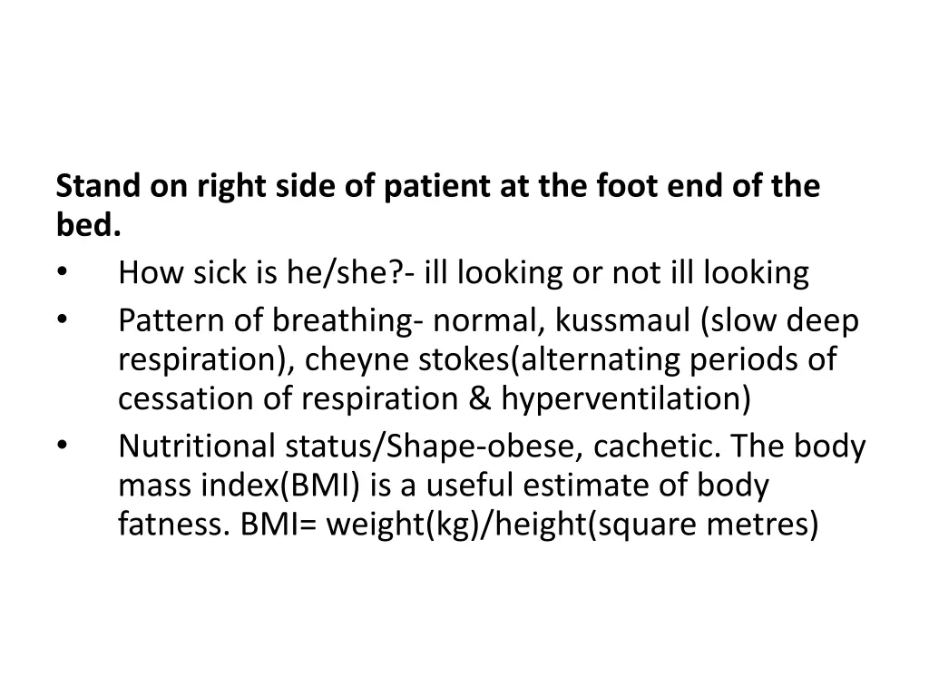 stand on right side of patient at the foot