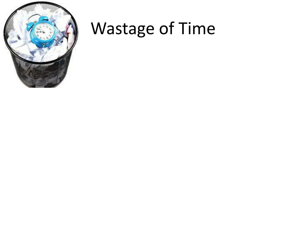 wastage of time