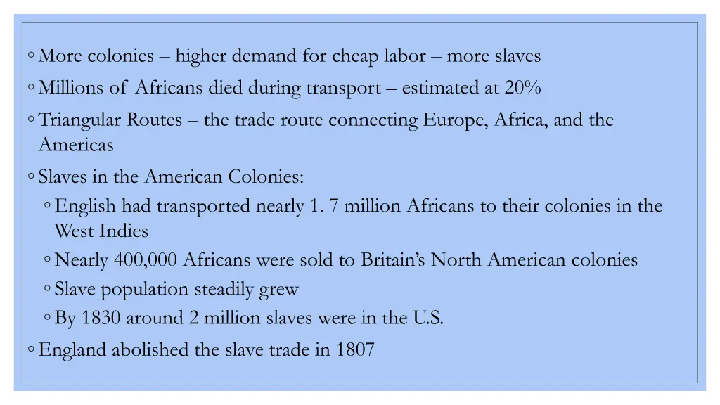 more colonies higher demand for cheap labor more