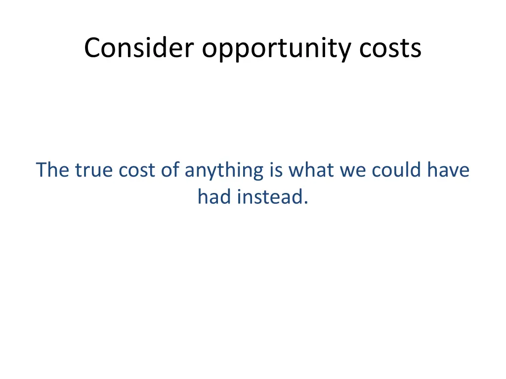 consider opportunity costs