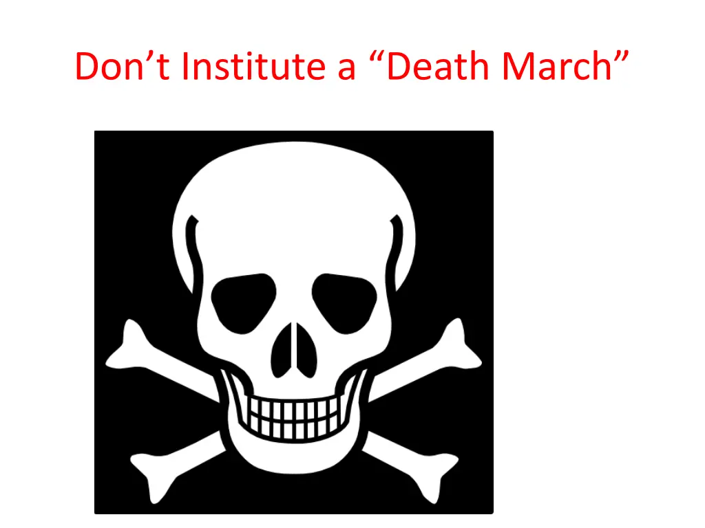 don t institute a death march