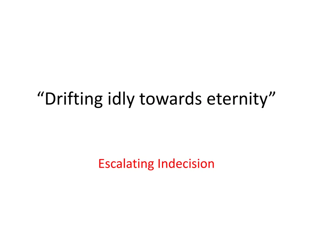 drifting idly towards eternity