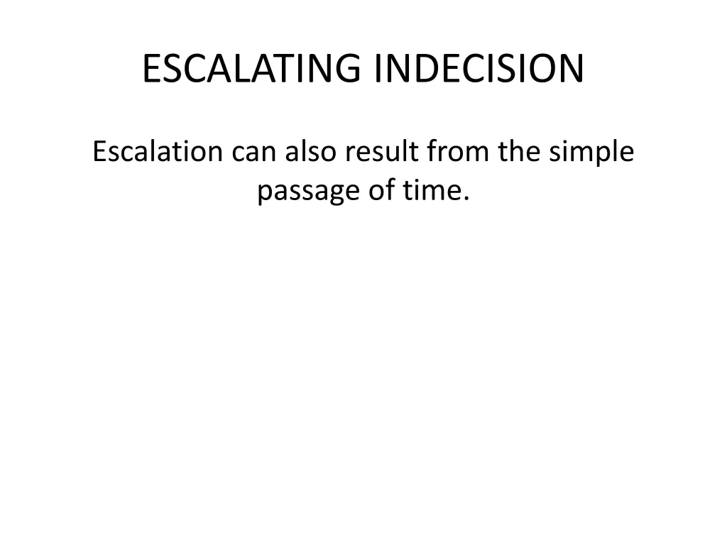 escalating indecision