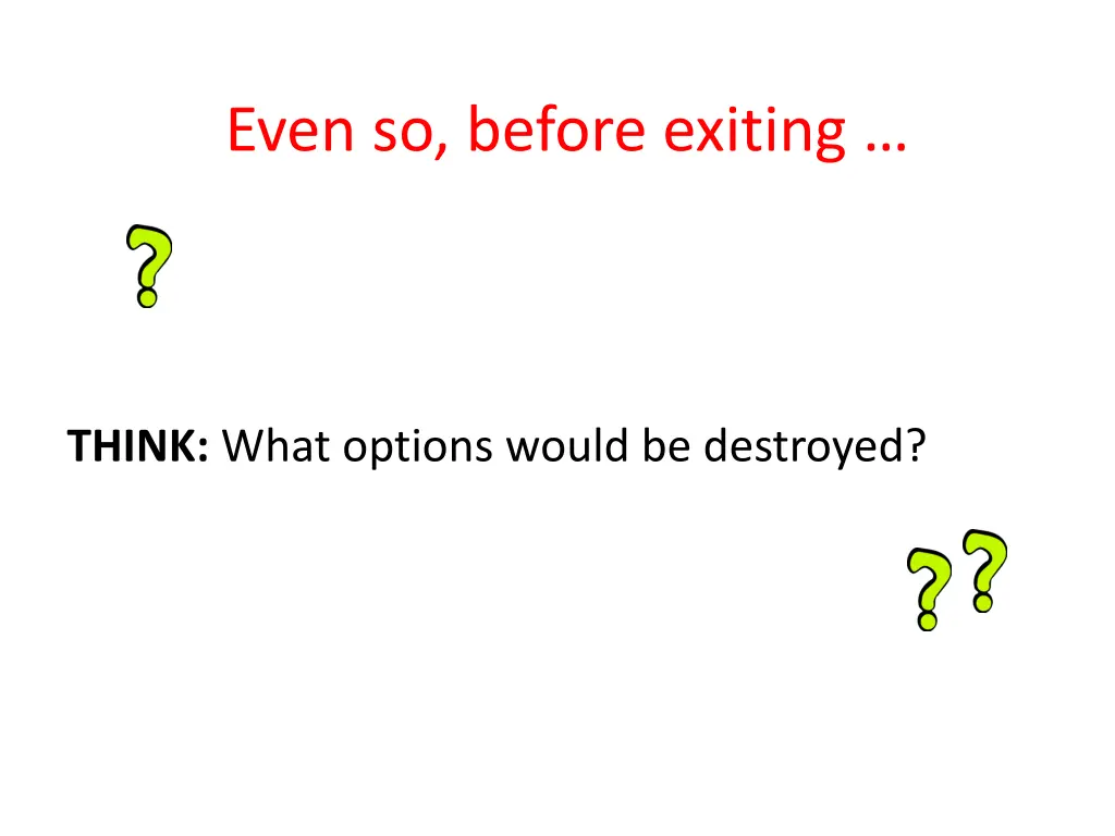 even so before exiting
