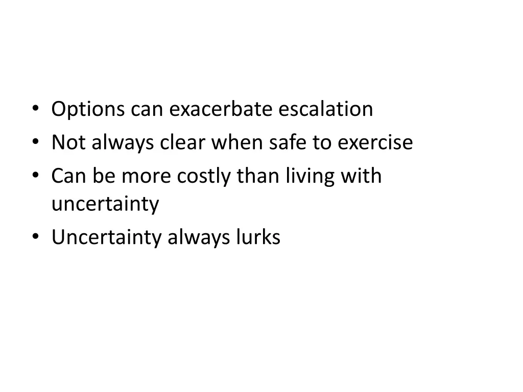 options can exacerbate escalation not always