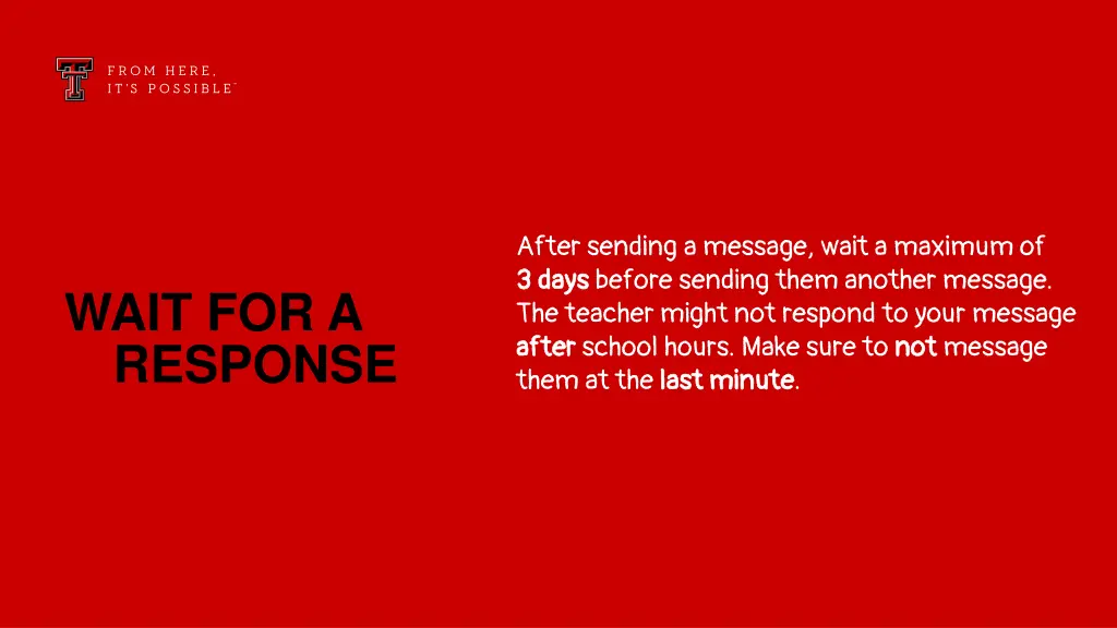 after sending a message wait a maximum of 3 days