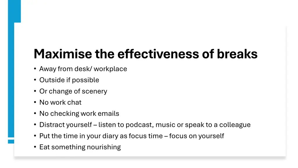 maximise the effectiveness of breaks away from