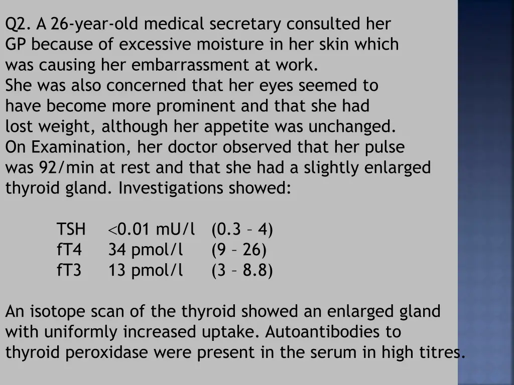 q2 a 26 year old medical secretary consulted