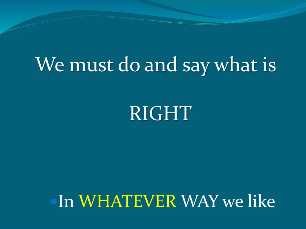 we must do and say what is