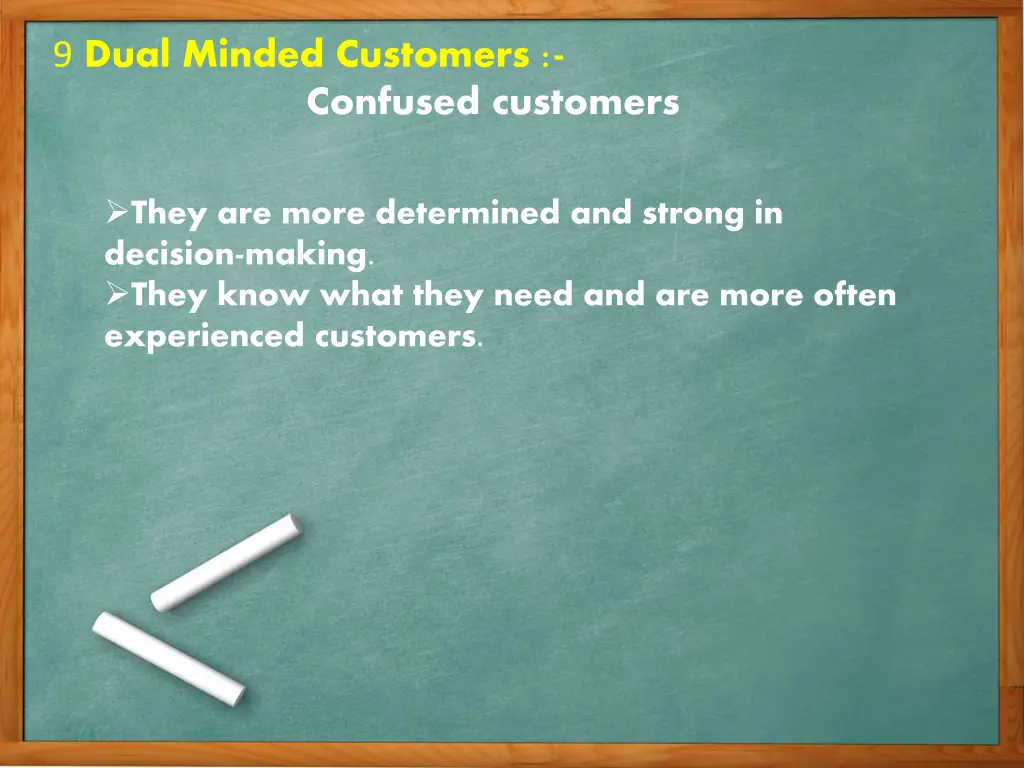 9 dual minded customers confused customers