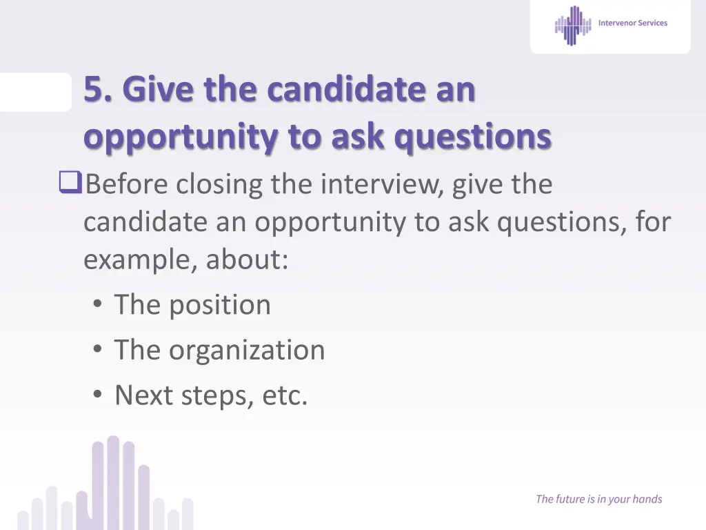 5 give the candidate an opportunity