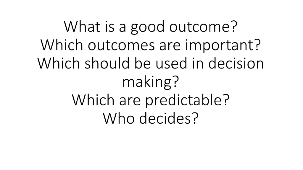 what is a good outcome which outcomes