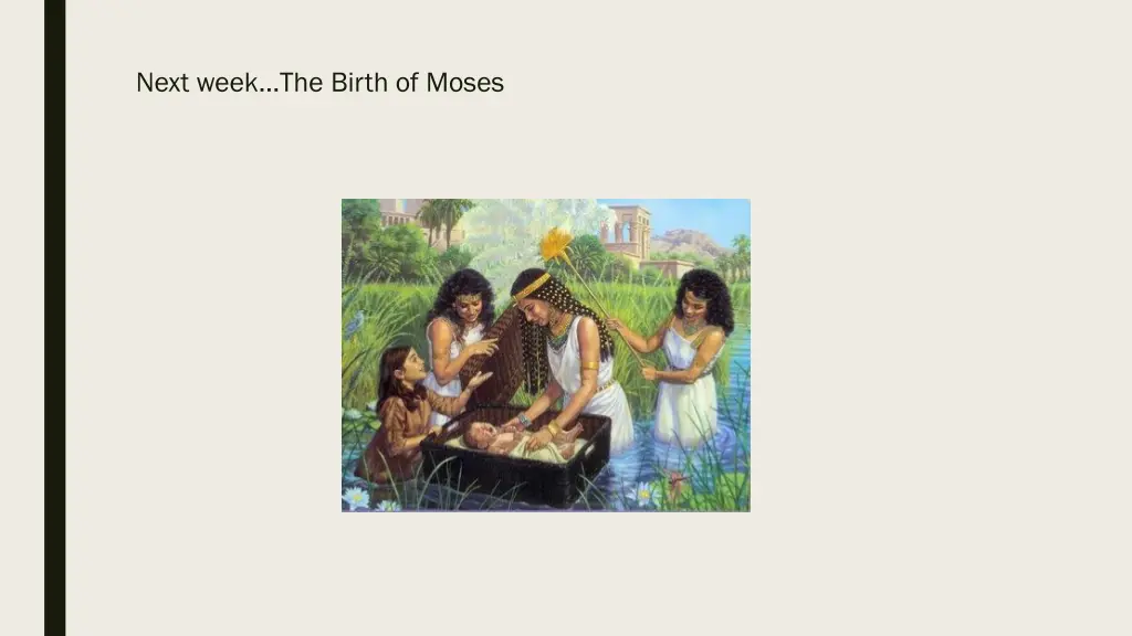 next week the birth of moses