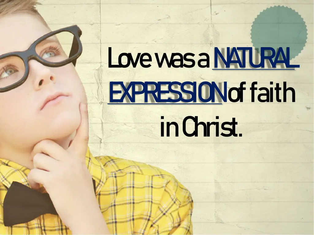 l ove w as a n a tu r a l e xpre ssion of faith
