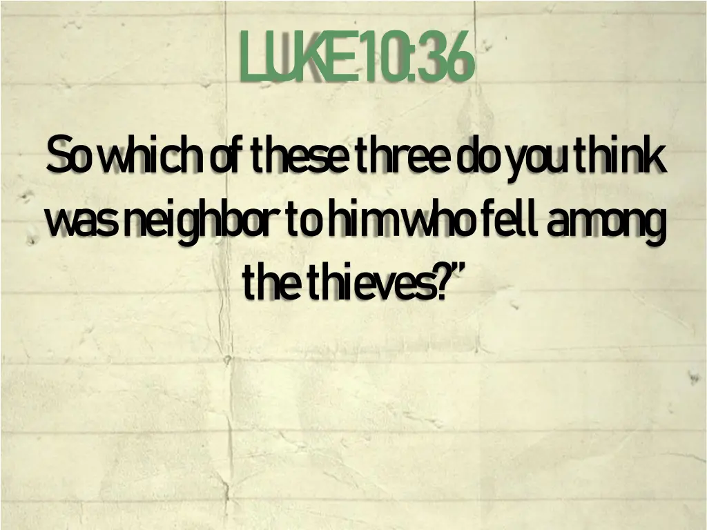 l u k e 10 36 1
