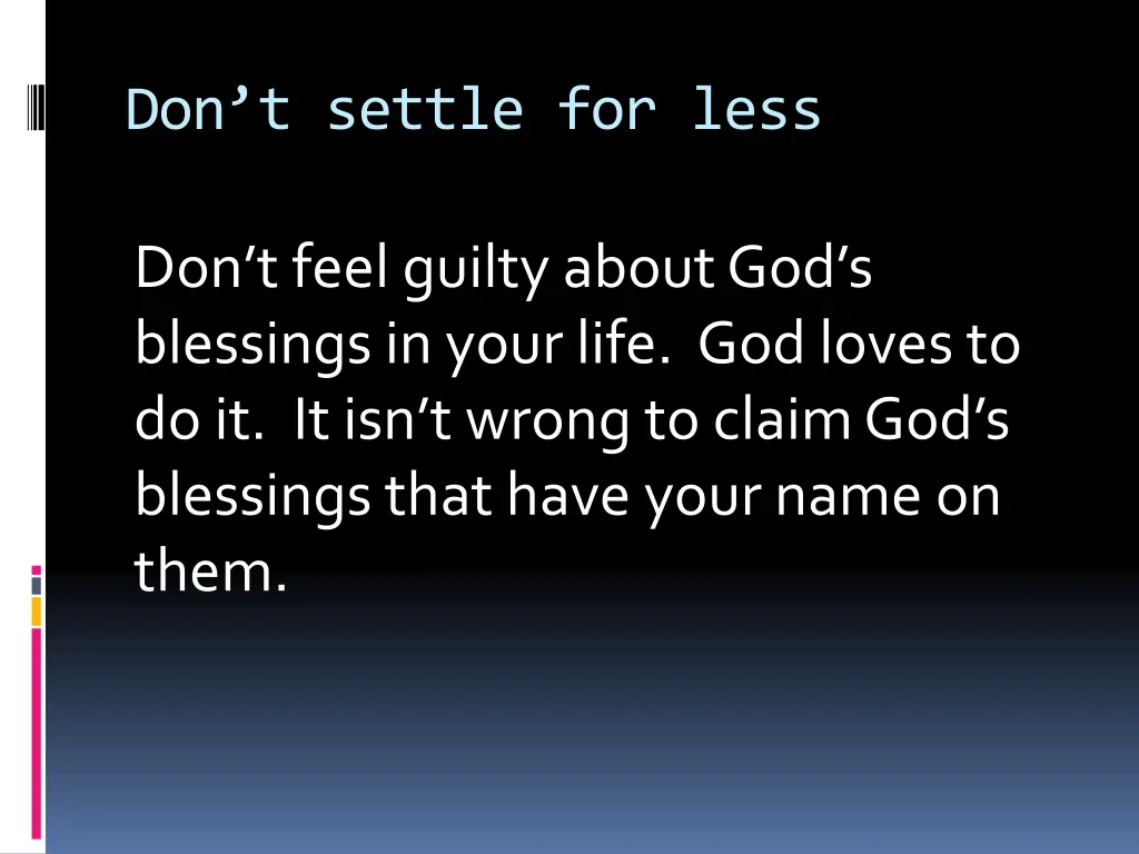 don t settle for less