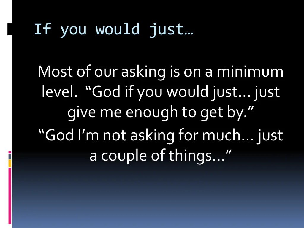 if you would just