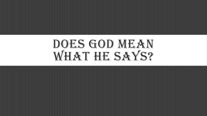 does god mean what he says