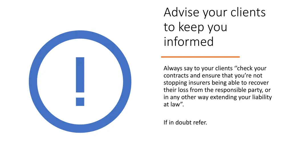 advise your clients to keep you informed