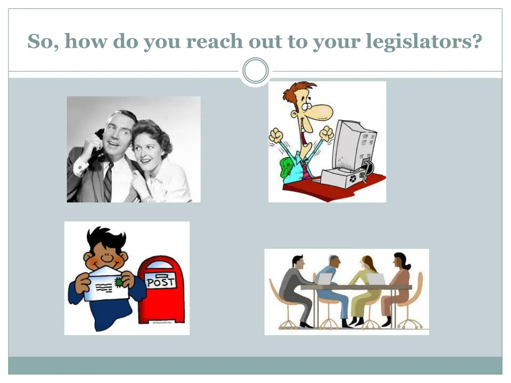 so how do you reach out to your legislators