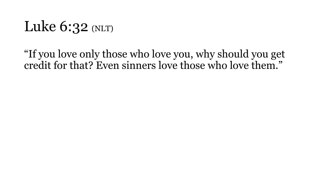 luke 6 32 nlt