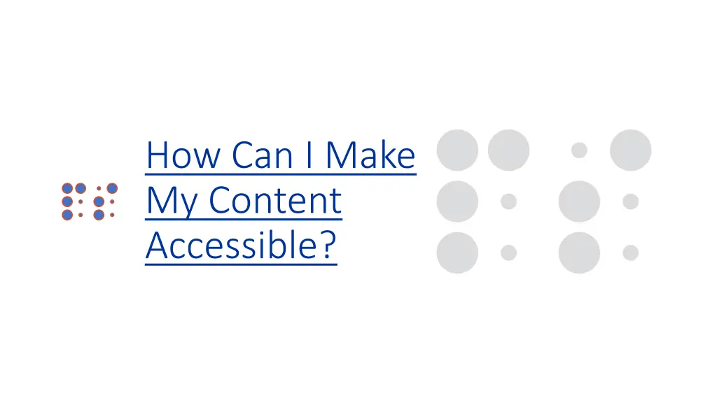 how can i make my content accessible