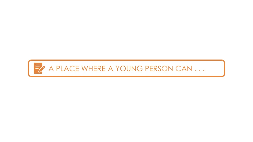 a place where a young person can