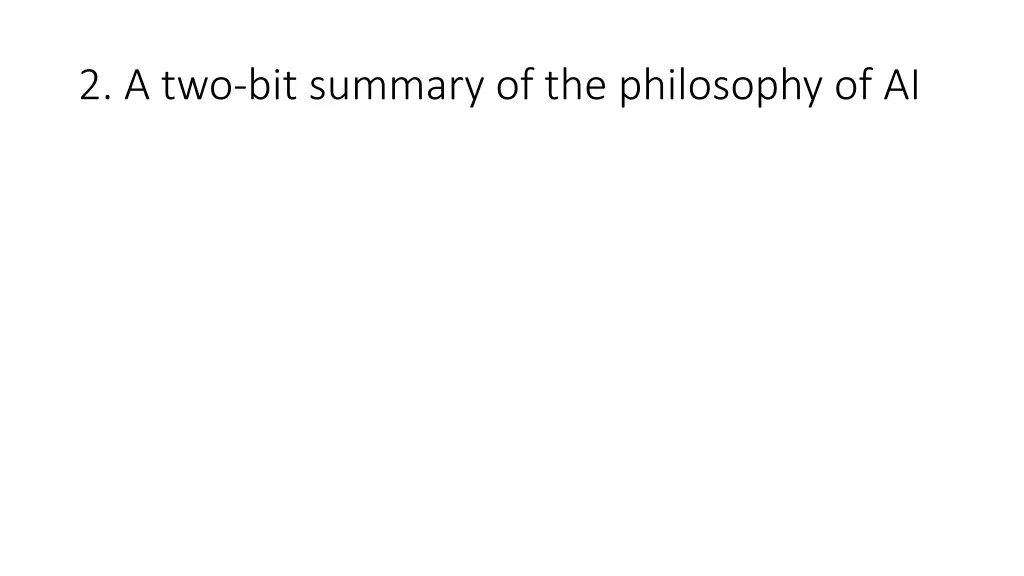 2 a two bit summary of the philosophy of ai