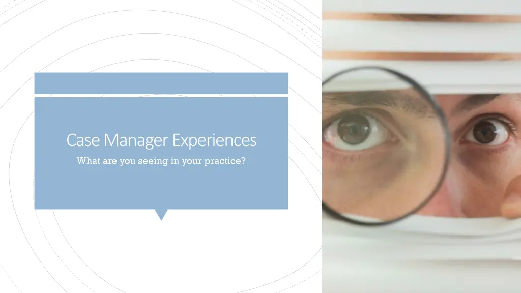 case manager experiences what are you seeing