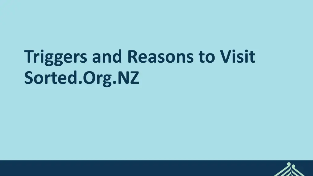 triggers and reasons to visit sorted org nz