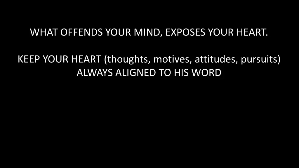 what offends your mind exposes your heart