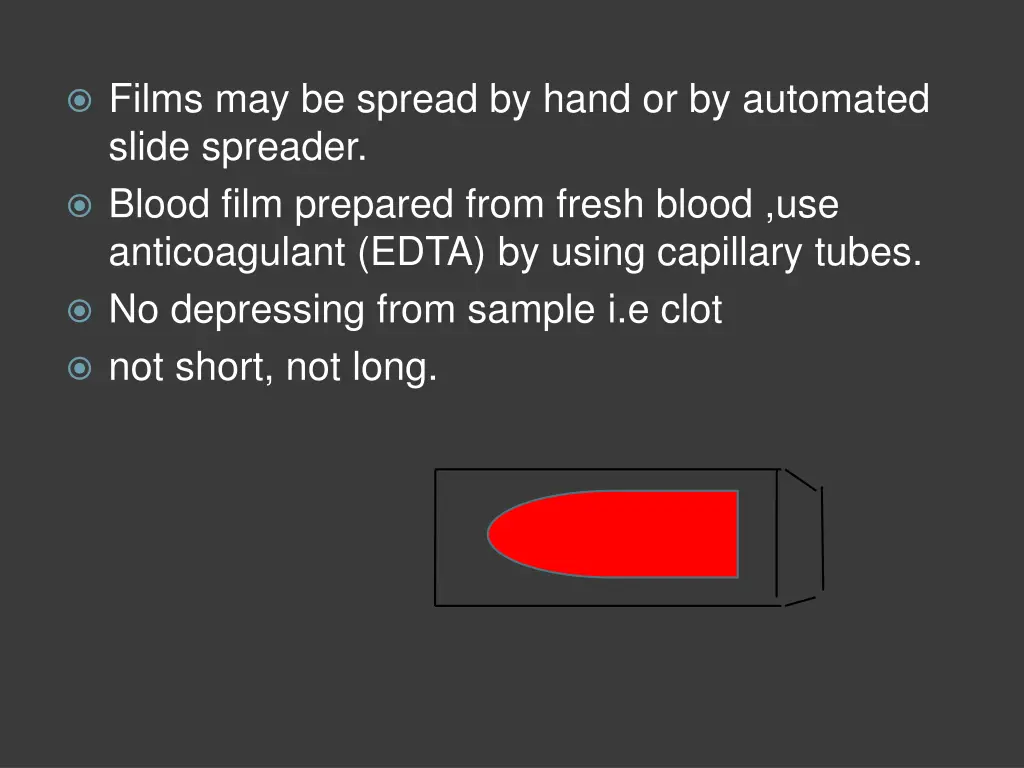 films may be spread by hand or by automated slide