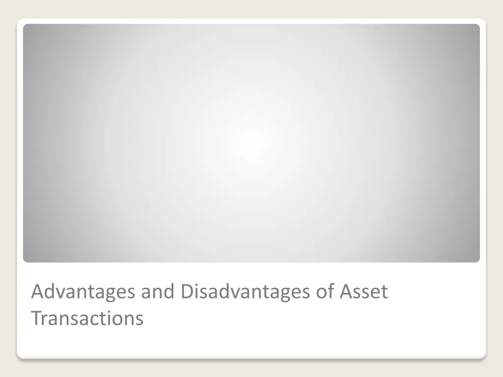 advantages and disadvantages of asset transactions
