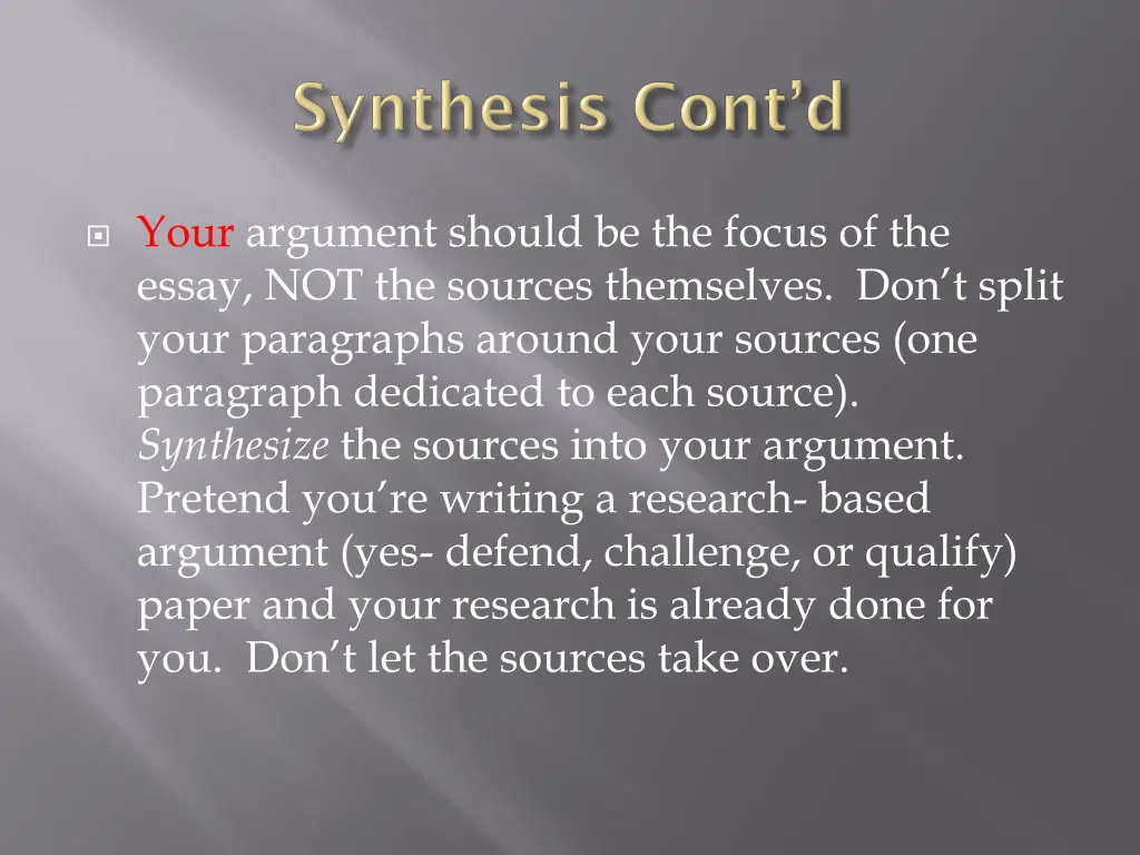 your argument should be the focus of the essay