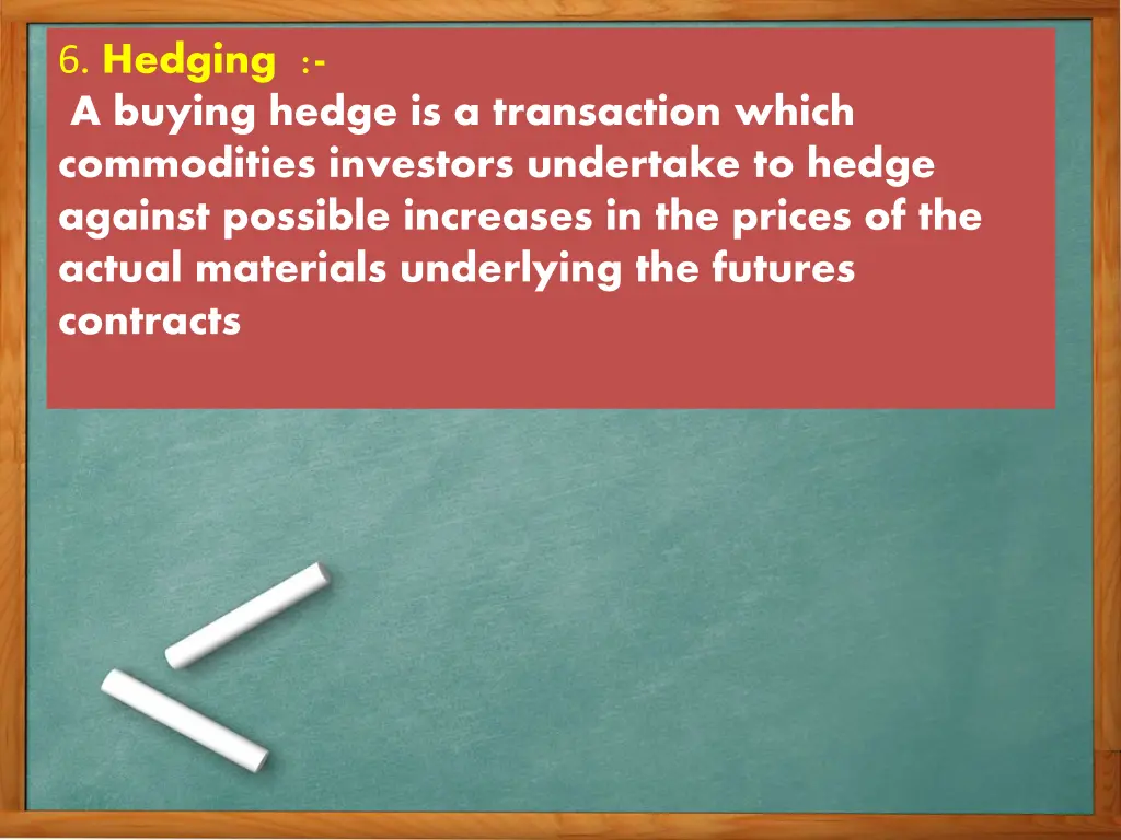 6 hedging a buying hedge is a transaction which