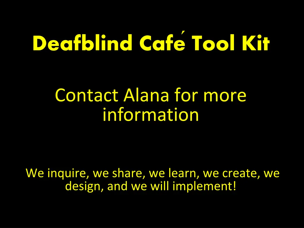 deafblind cafe tool kit contact alana for more