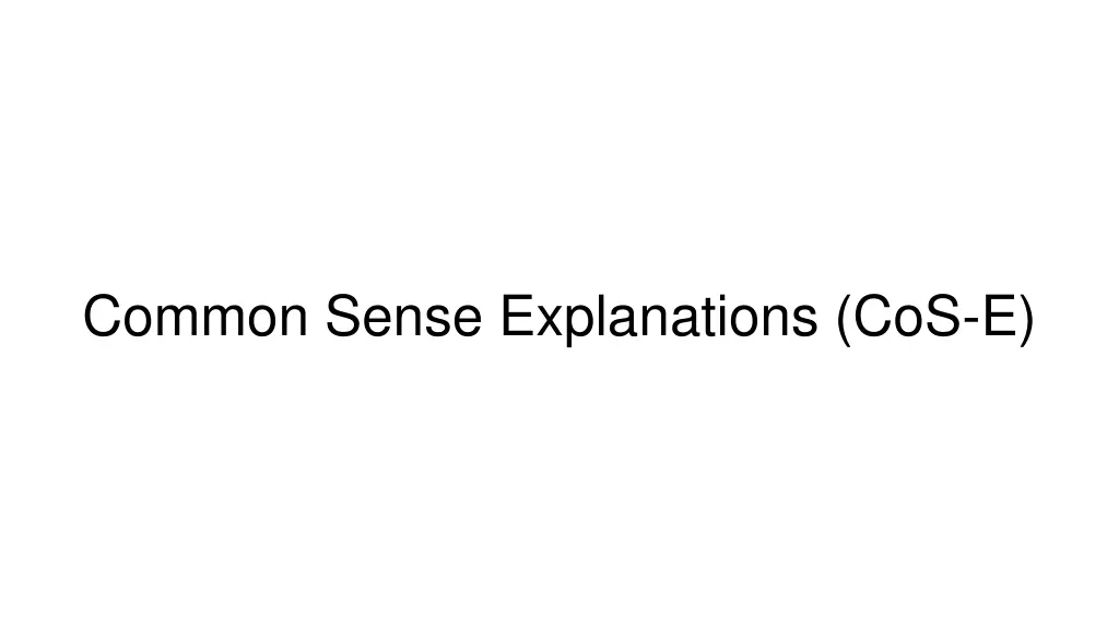 common sense explanations cos e