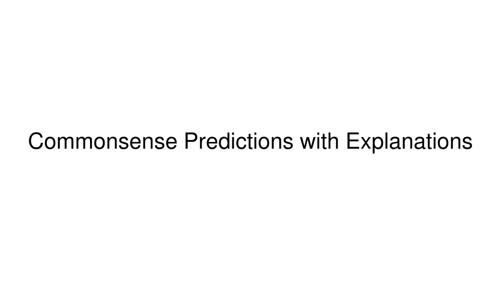 commonsense predictions with explanations