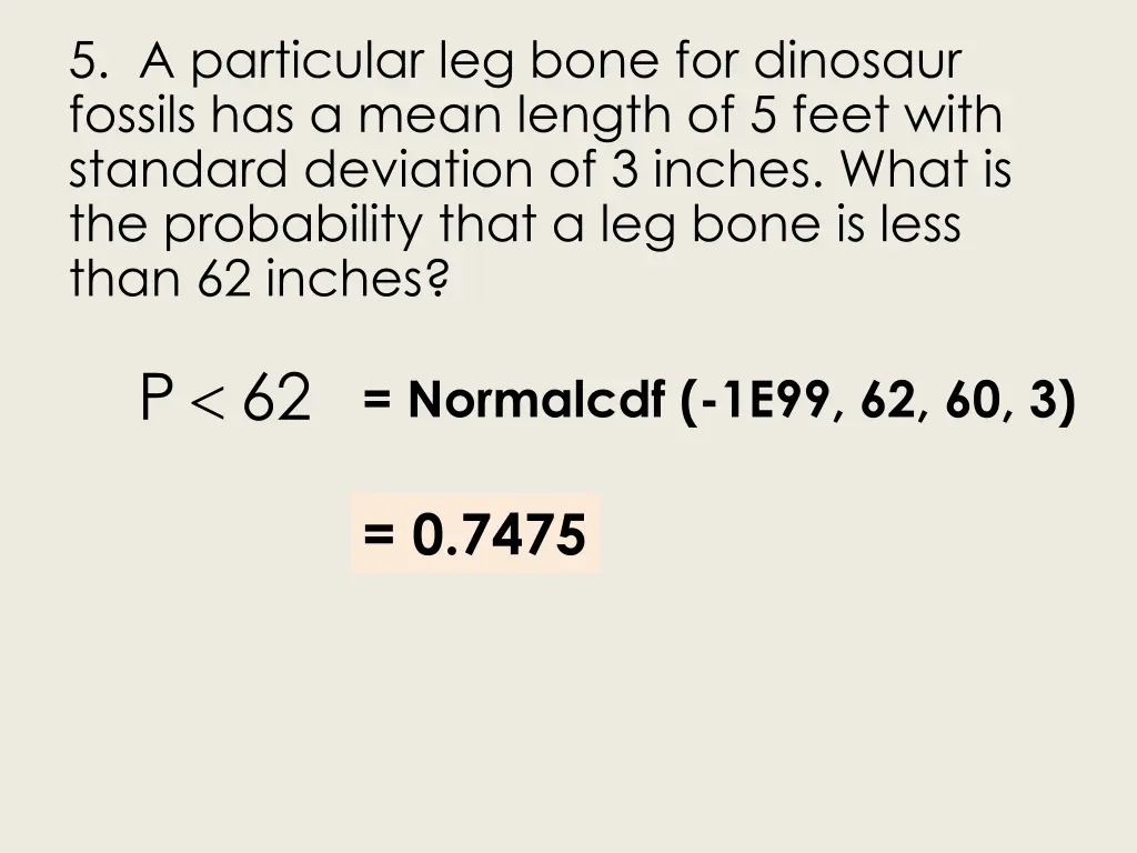 5 a particular leg bone for dinosaur fossils