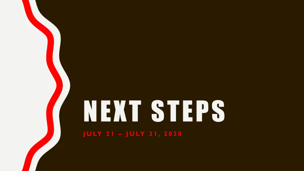 next steps july 21 july 31 2020