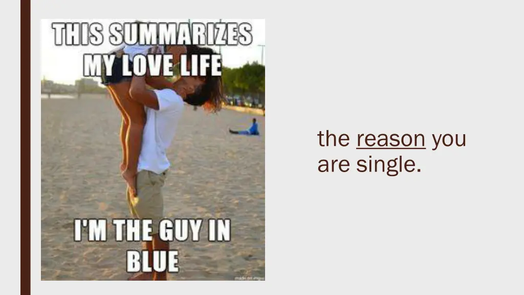 the reason you are single