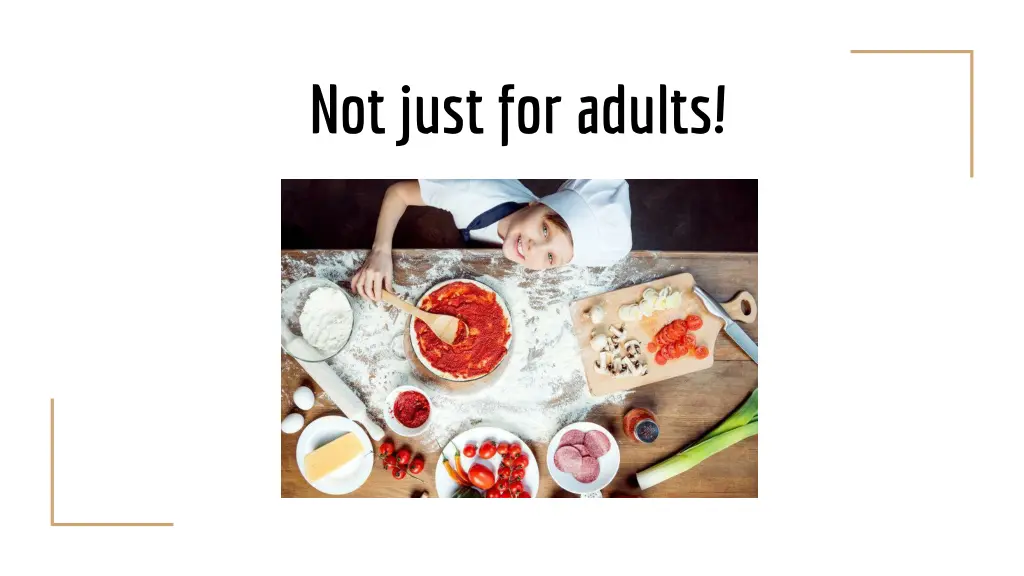 not just for adults