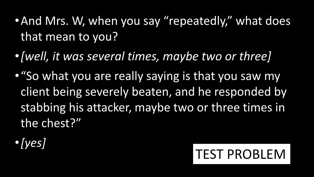 and mrs w when you say repeatedly what does that